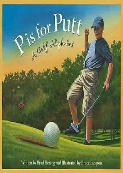 P Is for Putt: A Golf Alphabet, Paperback/Brad Herzog