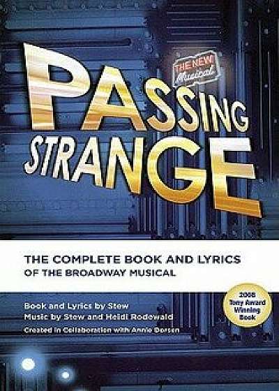 Passing Strange: The Complete Book and Lyrics of the Broadway Musical, Paperback/Stew