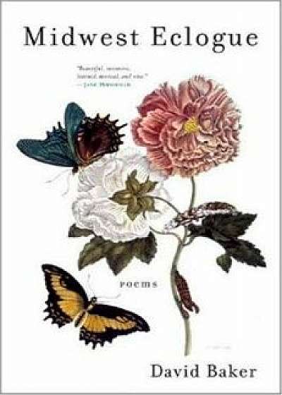 Midwest Eclogue: Poems, Paperback/David Baker