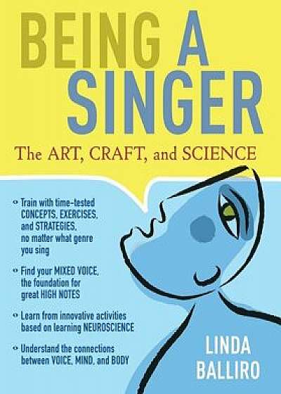 Being a Singer: The Art, Craft, and Science, Paperback/Linda Balliro