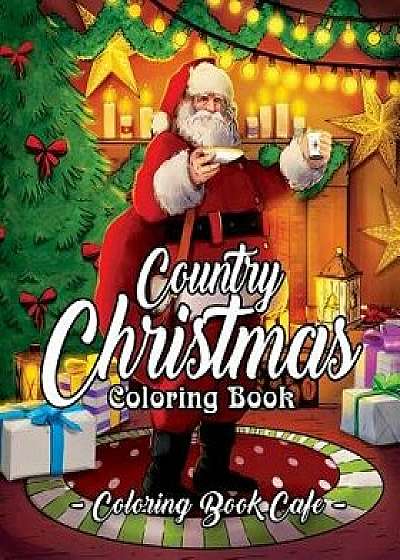 Country Christmas Coloring Book: An Adult Coloring Book Featuring Festive and Beautiful Christmas Scenes in the Country, Paperback/Coloring Book Cafe