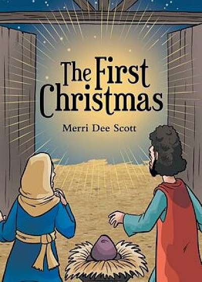 The First Christmas, Hardcover/Merri Dee Scott