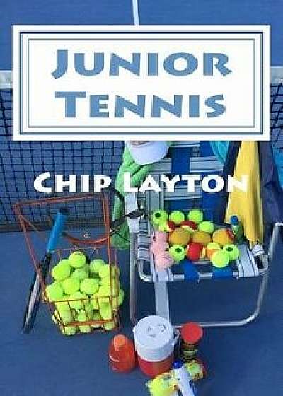 Junior Tennis: For Crazy Tennis Parents, Paperback/Chip Layton