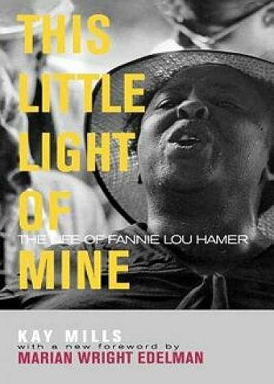 This Little Light of Mine: The Life of Fannie Lou Hamer, Paperback/Kay Mills