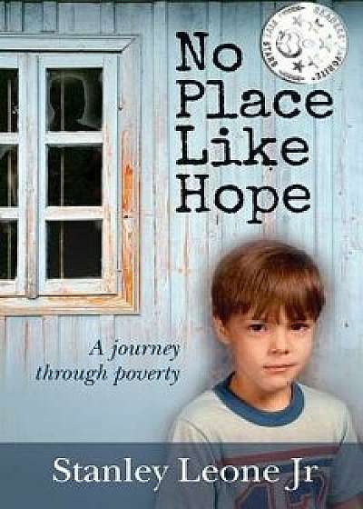 No Place Like Hope: A Journey Through Poverty, Paperback/Stanley Leone Jr