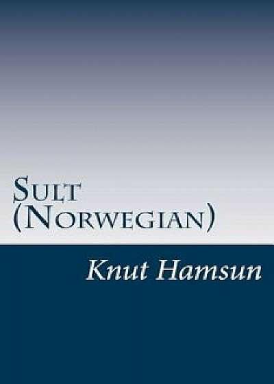Sult (Norwegian) (Norwegian), Paperback/Knut Hamsun