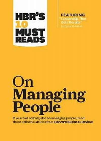 Hbr's 10 Must Reads on Managing People (with Featured Article "leadership That Gets Results," by Daniel Goleman), Hardcover/Harvard Business Review
