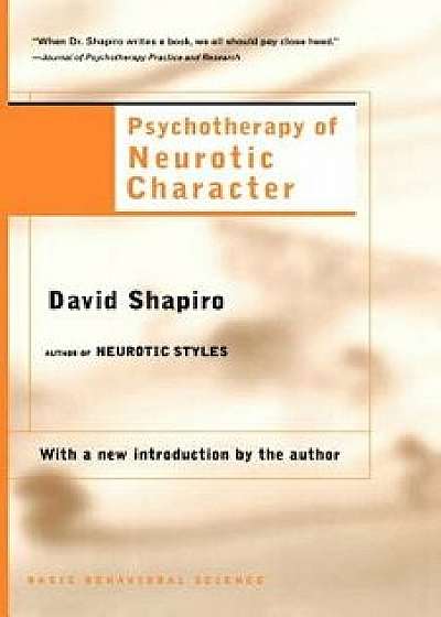 Psychotherapy of Neurotic Character/David Shapiro