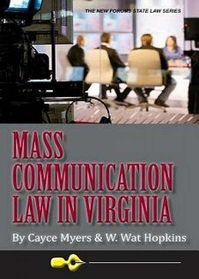 Mass Communication Law in Virginia, 4th Edition, Paperback/Cayce Myers