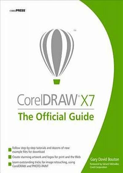 CorelDRAW X7: The Official Guide, Paperback/Gary David Bouton