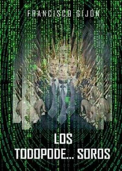 Los Todopode...Soros, Paperback/Francisco Gijon