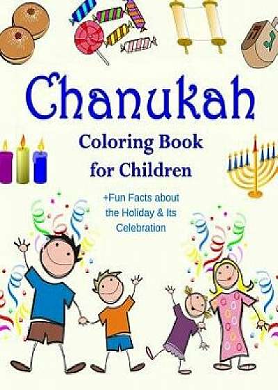 Chanukah Coloring Book for Children +fun Facts about the Holiday & Its Celebration: Happy Hanukkah Activity Book for Kids Ages 4-8 with 30 Fun Colorin, Paperback/Adah Bell