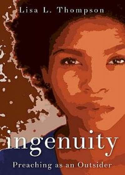 Ingenuity: Preaching as an Outsider, Paperback/Lisa L. Thompson