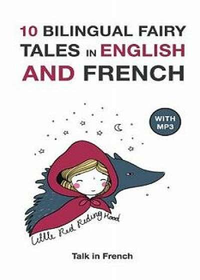 10 Bilingual Fairy Tales in French and English: Improve Your French or English Reading and Listening Comprehension Skills, Paperback/Charles Perrault