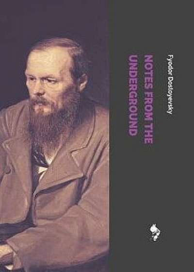 Notes from the Underground, Paperback/Fyodor Dostoyevsky