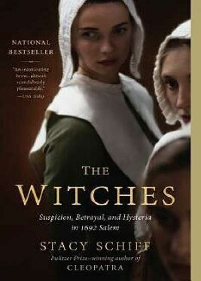 The Witches: Salem, 1692, Hardcover/Stacy Schiff