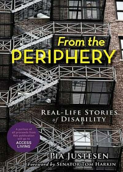 From the Periphery: Real-Life Stories of Disability, Paperback/Pia Justesen