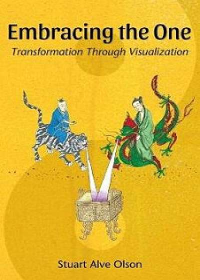 Embracing the One: Transformation Through Visualization, Paperback/Stuart Alve Olson