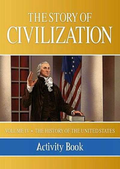 The Story of Civilization: Vol. 4 - The History of the United States One Nation Under God Activity Book, Paperback/Phillip Campbell