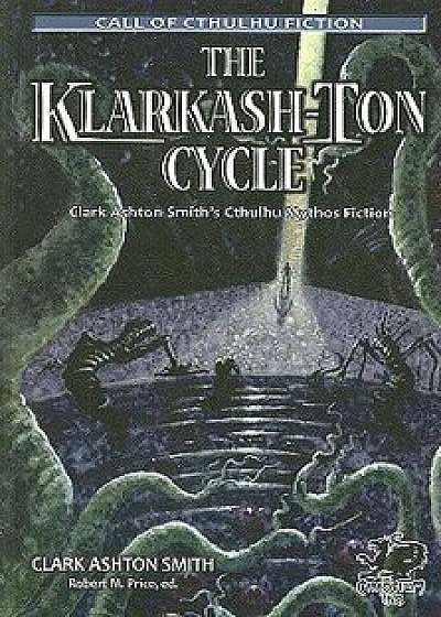 The Klarkash-Ton Cycle: Clark Ashton Smith's Cthulhu Mythos Fiction, Paperback/Clark Ashton Smith