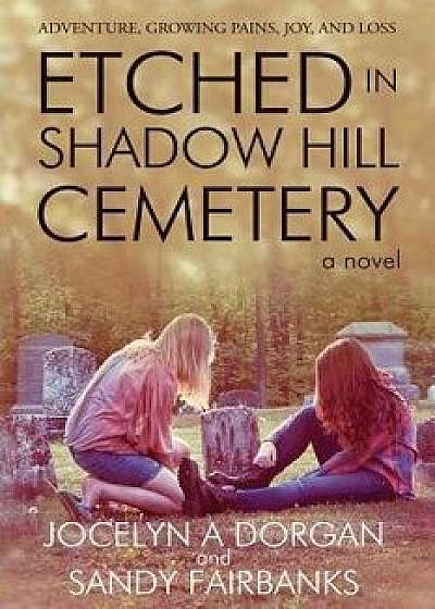 Etched in Shadow Hill Cemetery, Paperback/Jocelyn Dorgan