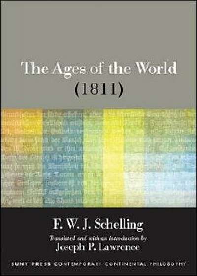 The Ages of the World (1811), Hardcover/F. W. J. Schelling