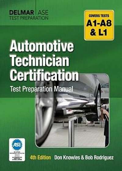 Automotive Technician Certification Test Preparation Manual, Paperback (4th Ed.)/Don Knowles