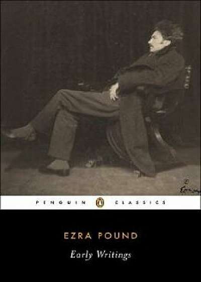 Early Writings (Pound, Ezra): Poems and Prose, Paperback/Ezra Pound