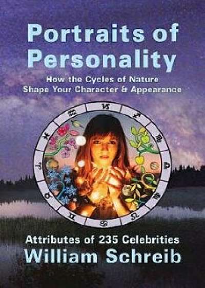 Portraits of Personality: How the Cycles of Nature Shape Your Character & Appearance, Paperback/William Schreib