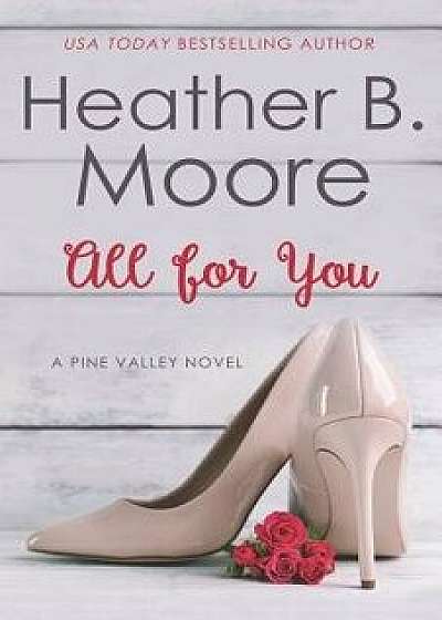 All for You, Paperback/Heather B. Moore