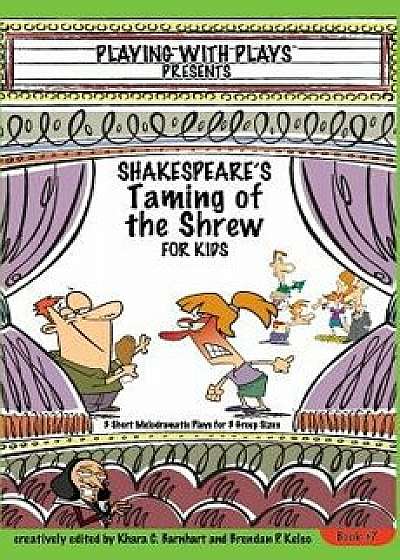 Shakespeare's Taming of the Shrew for Kids: 3 Short Melodramatic Plays for 3 Group Sizes, Paperback/Brendan P. Kelso