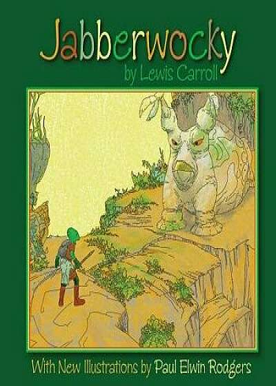Coperta cărții Jabberwocky: With New Illustrations by Paul Elwin Rodgers, Paperback/Lewis Carroll de Lewis Carroll