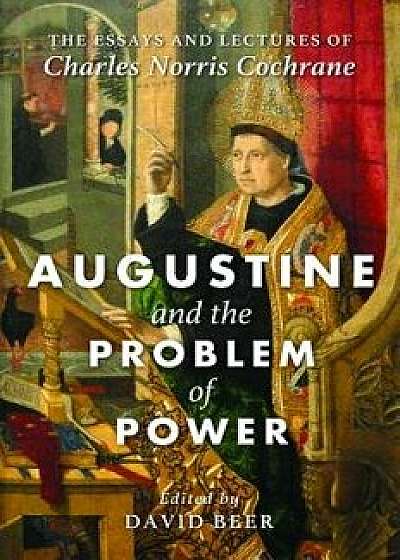 Augustine and the Problem of Power, Paperback/Charles Norris Cochrane