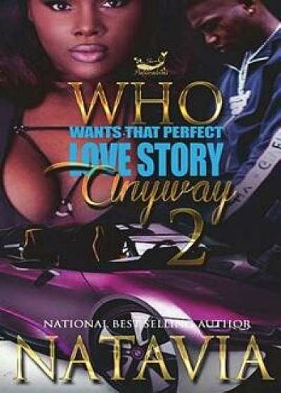 Who Wants That Perfect Love Story Anyway 2, Paperback/Natavia