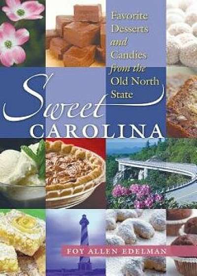 Sweet Carolina: Favorite Desserts and Candies from the Old North State, Paperback/Foy Allen Edelman