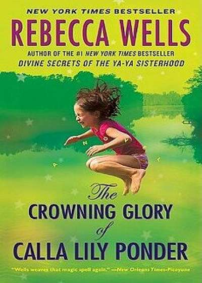 The Crowning Glory of Calla Lily Ponder, Paperback/Rebecca Wells
