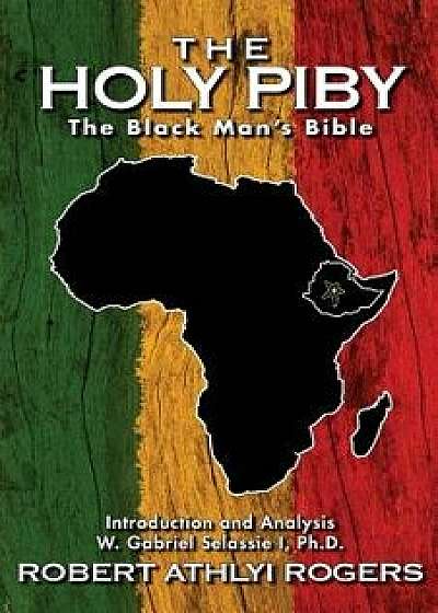The Holy Piby: The Black Man's Bible, Paperback/Robert Athlyi Rogers