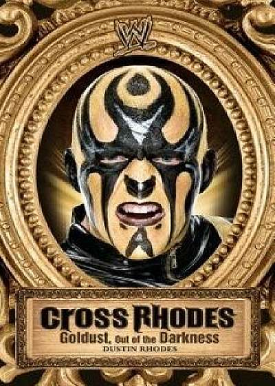 Cross Rhodes: Goldust, Out of the Darkness, Paperback/Dustin Rhodes