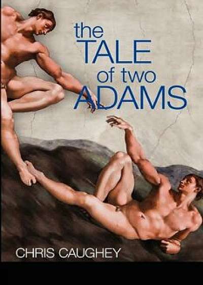 The Tale of Two Adams, Paperback/Chris Caughey