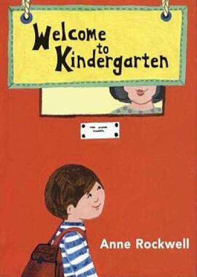 Welcome to Kindergarten, Paperback/Anne Rockwell