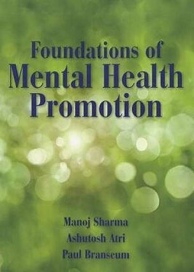 Foundations of Mental Health Promotion, Paperback/Manoj Sharma