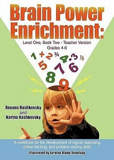 Brain Power Enrichment: Level One, Book Two-Teacher Version Grades 4-6: A Workbook for the Development of Logical Reasoning, Critical Thinking, Paperback/Reuven Rashkovsky