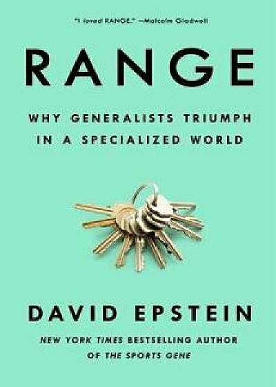Range: Why Generalists Triumph in a Specialized World, Hardcover/David Epstein