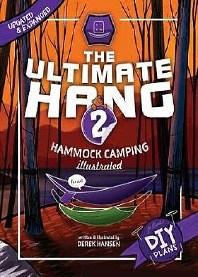 The Ultimate Hang: Hammock Camping Illustrated, Paperback/Derek Hansen