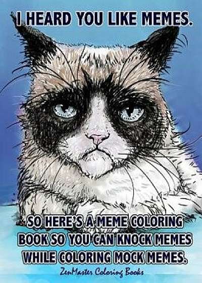 Adult Coloring Book of Memes: Memes Coloring Book for Adults for Relaxation, Stress Relief, and Humor, Paperback/Zenmaster Coloring Book
