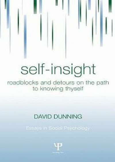 Self-Insight: Roadblocks and Detours on the Path to Knowing Thyself, Hardcover/David Dunning