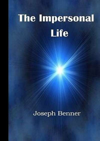 The Impersonal Life: A Modern Translation, Paperback/Joseph Siber Benner