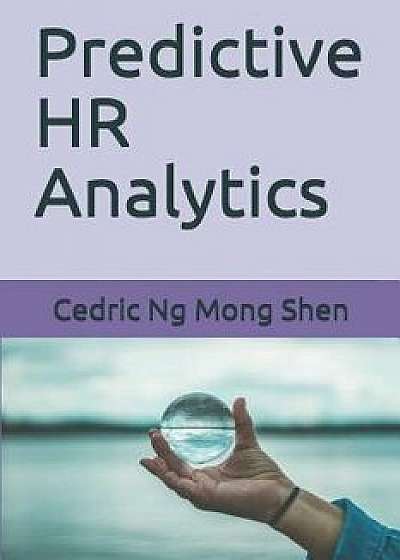 Predictive HR Analytics, Paperback/Mong Shen Ng
