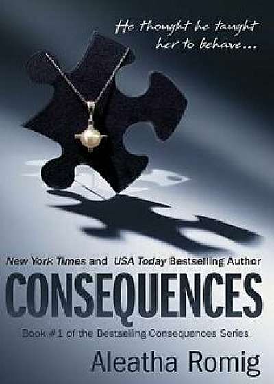 Consequences, Paperback/Aleatha Romig