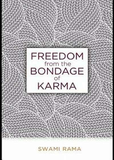 Freedom from the Bondage of Karma, Paperback/Swami Rama